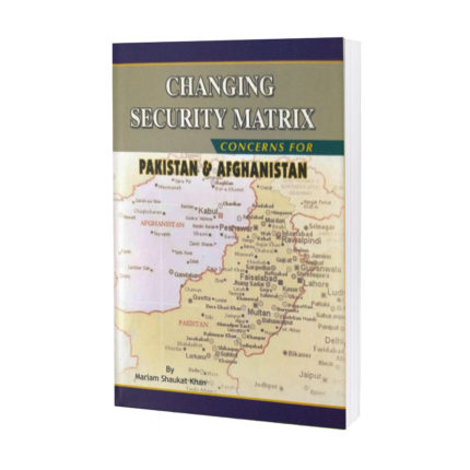 Changing-Security-Matrix-Concerns-for-Pakistan-Afghanistan-by-Mariam-Shaukat-khan