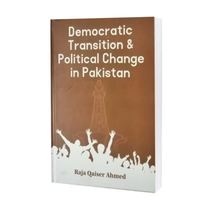 Democratic-Transtion-Political-Change-In-Pakistan-by-Raja-Qaiser-Ahmad
